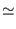 $\displaystyle \simeq$