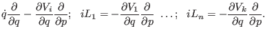 $\displaystyle \dot q {\partial \over \partial q} - {\partial V_{i}\over \partia...
...; ~~
iL_{n} = - {\partial V_{k}\over \partial q} {\partial \over \partial p}.~~$