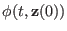 $\displaystyle \phi (t,{\bf z}(0))$