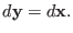 $\displaystyle d {\bf y} = d {\bf x}.$