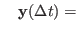 $\displaystyle ~~~ {\bf y}(\Delta t) =$